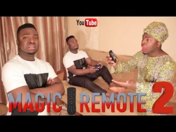 Comedy: Samspedy – African Home : Magic Remote (Part 2)